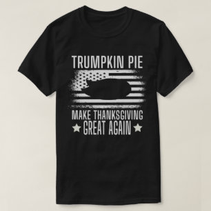 Trumpkin Pie, Trump Make Thanksgiving Great Again T-Shirt