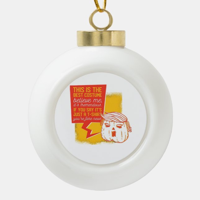 Trumpkin Pumpkin Funny Halloween Quote Ceramic Ball Christmas Ornament (Front)