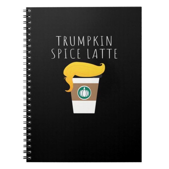Trumpkin Spice Latte Funny Donald Joke Pumpkin Spi Notebook (Front)