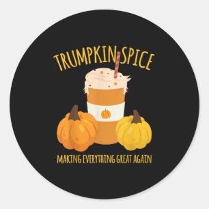 Trumpkin Spice Thanksgiving Making Everything Grea Classic Round Sticker