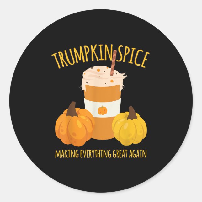 Trumpkin Spice Thanksgiving Making Everything Grea Classic Round Sticker (Front)