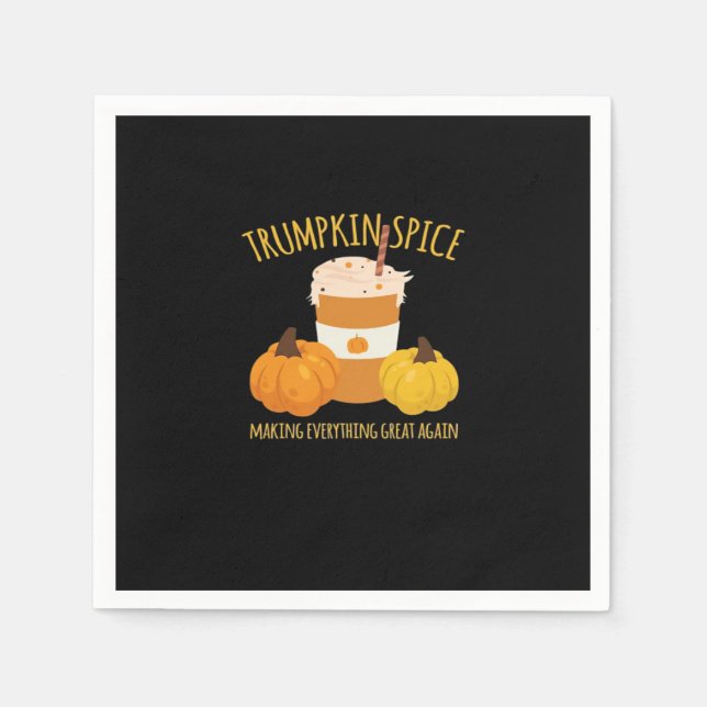 Trumpkin Spice Thanksgiving Making Everything Grea Napkin (Front)