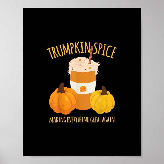 Trumpkin Spice Thanksgiving Making Everything Grea Poster (Front)