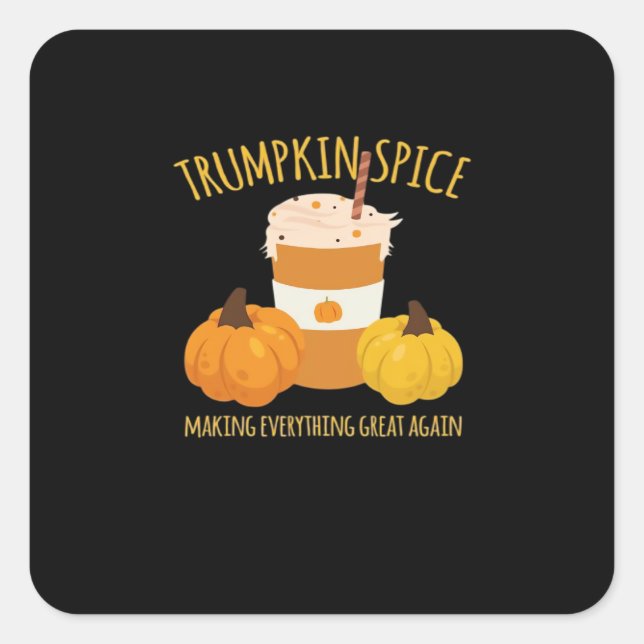 Trumpkin Spice Thanksgiving Making Everything Grea Square Sticker (Front)