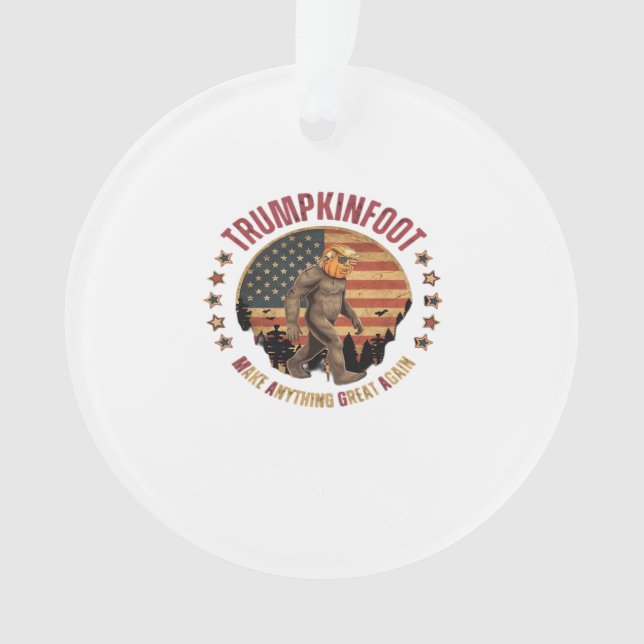 Trumpkinfoot Bigfoot Trumpkin Make Anything Great  Ornament (Front)