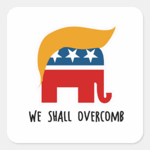 Trumplican - We Shall Overcomb Square Sticker