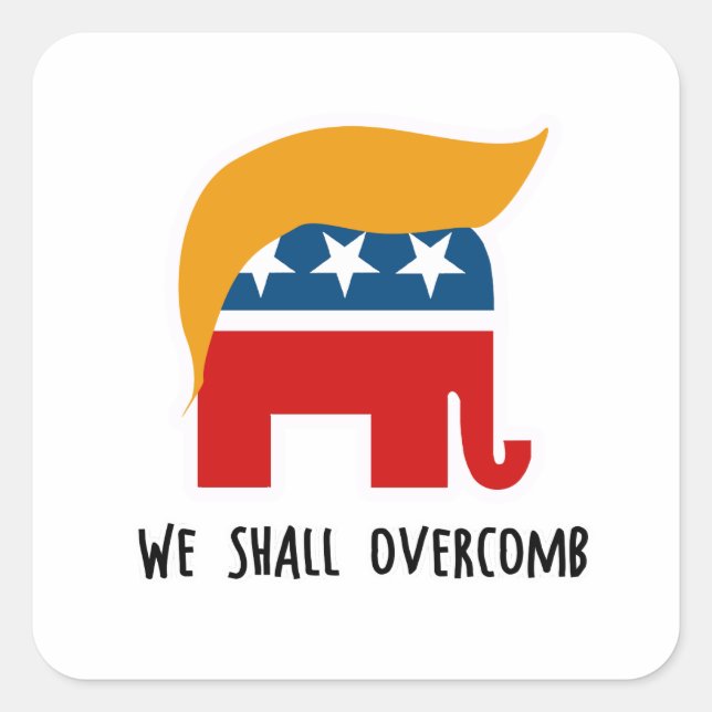 Trumplican - We Shall Overcomb Square Sticker (Front)