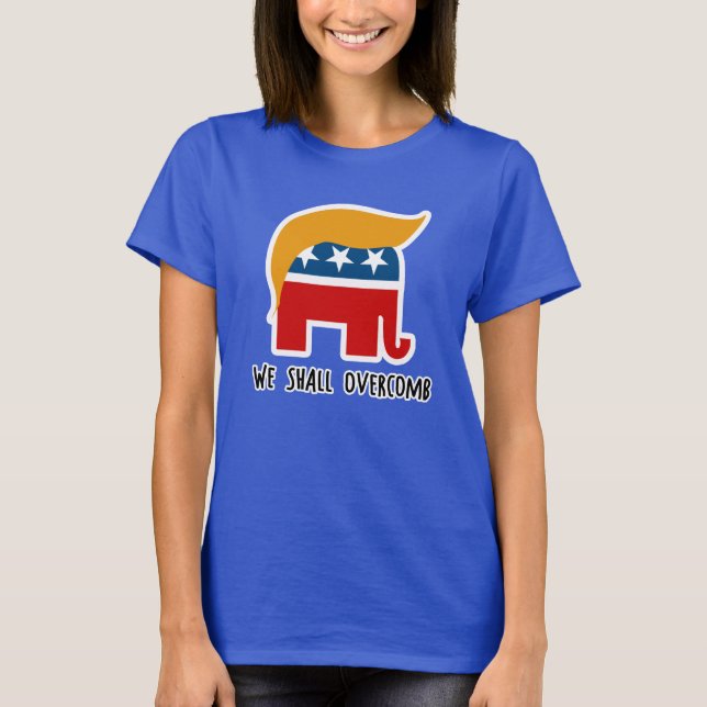 Trumplican - We Shall Overcomb T-Shirt (Front)