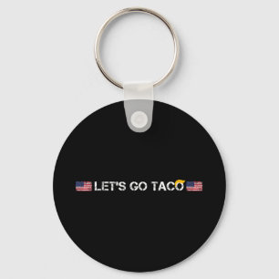 Trumps Always Chicken Out Taco Funny Lets Go Taco Key Ring