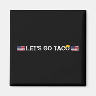 Trumps Always Chicken Out Taco Funny Lets Go Taco Magnet