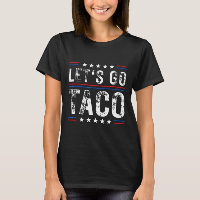 Trumps Always Chicken Out Taco  T-Shirt (Front)