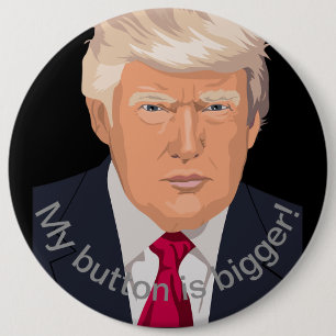 Trump's Bigger 6 Cm Round Badge