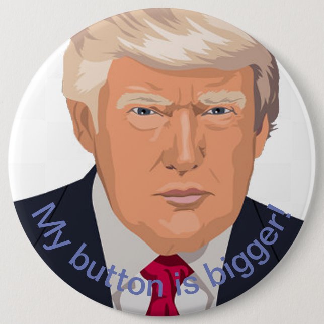 Trump's Bigger 6 Cm Round Badge (Front)