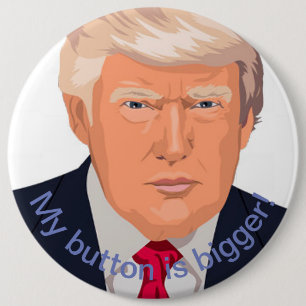Trump's Bigger 6 Cm Round Badge