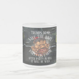 TRUMPS DEAD LF VG HG TRUMP SAVE DATE T REPUBLICAN FROSTED GLASS COFFEE MUG
