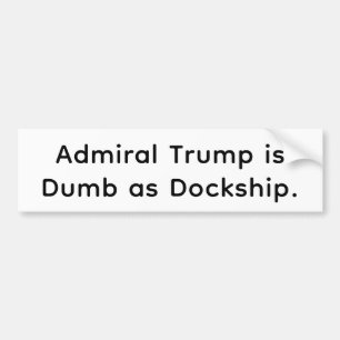Trump's Dumb As Dockship Hankamer Artjunkhaus Buoy Bumper Sticker