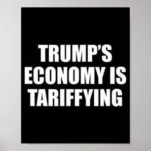 Trump's Economy Is Tariffying Tariff Political 1  Poster