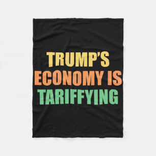Trump's Economy Is Tariffying Tariff Political Fleece Blanket