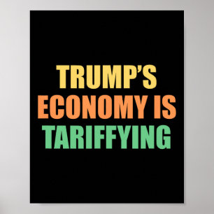 Trump's Economy Is Tariffying Tariff Political Poster