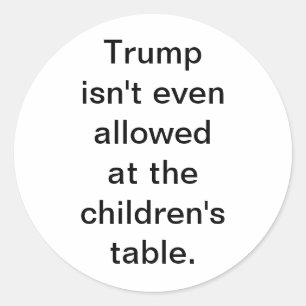 Trump's Not Allowed Children Hankamer Artjunkhaus Classic Round Sticker