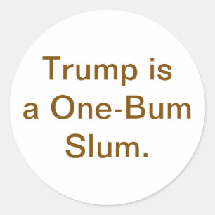 Trump's One-Bum Slum Hankamer Artjunkhaus Comic Classic Round Sticker