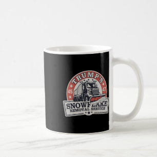 Trump's Snowflake Removal Service Funny Trump  Coffee Mug