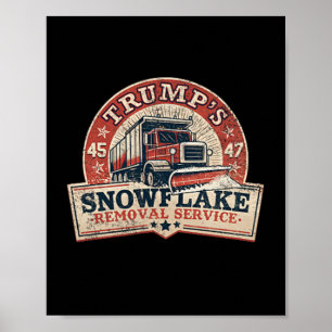 Trump's Snowflake Removal Service Trump 45 47 Pres Poster