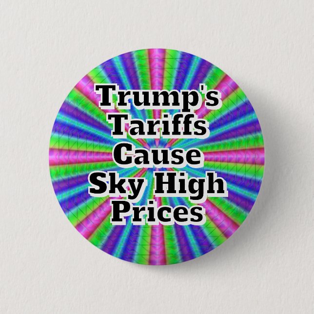 Trump's Tariffs Cause Sky High Prices 6 Cm Round Badge (Front)