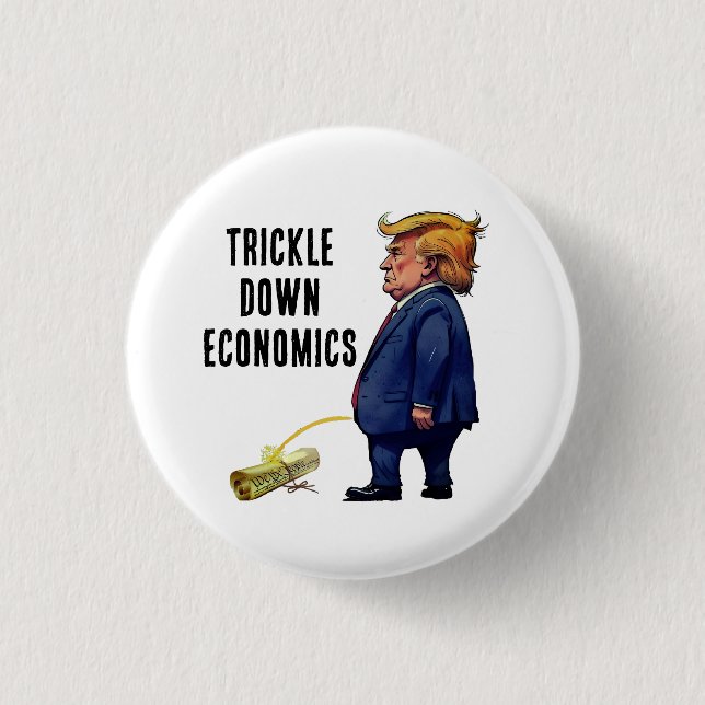 Trump's Trickle Down Economics 3 Cm Round Badge (Front)