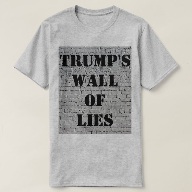 Trump's Wall of Lies T-Shirt (Design Front)