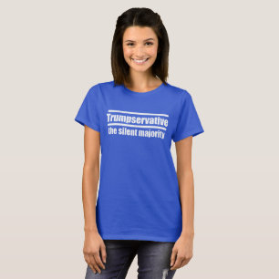 Trumpservative the silent majority, T-Shirt