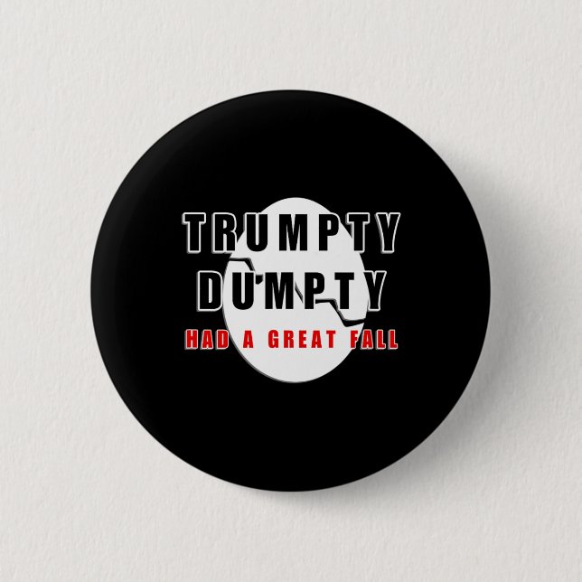 Trumpty Dumpty Had A Great Fall Cracked Egg Funny  6 Cm Round Badge (Front)