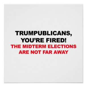 TRUMPUBLICANS, YOU'RE FIRED! POSTER