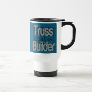 Truss Builder Extraordinaire Travel Mug
