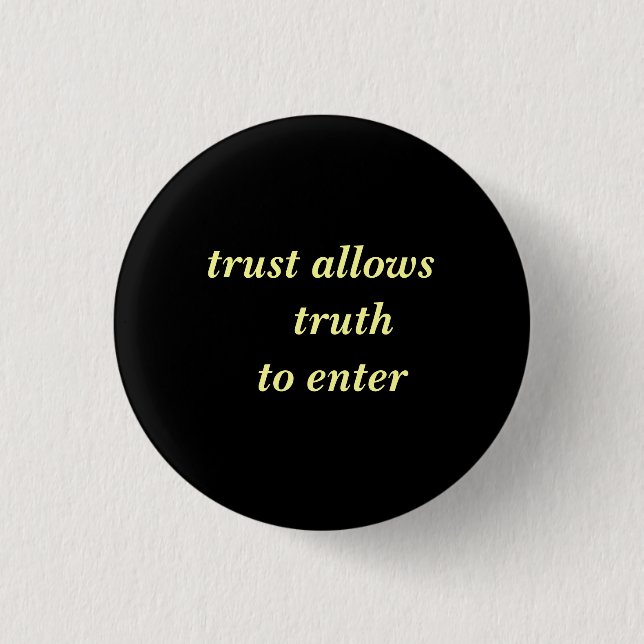 trust allows  truth  to enter 3 cm round badge (Front)