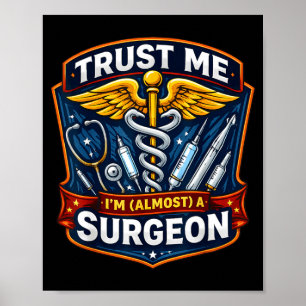 Trust Almost A Surgeon Graduation New Surgery Poster