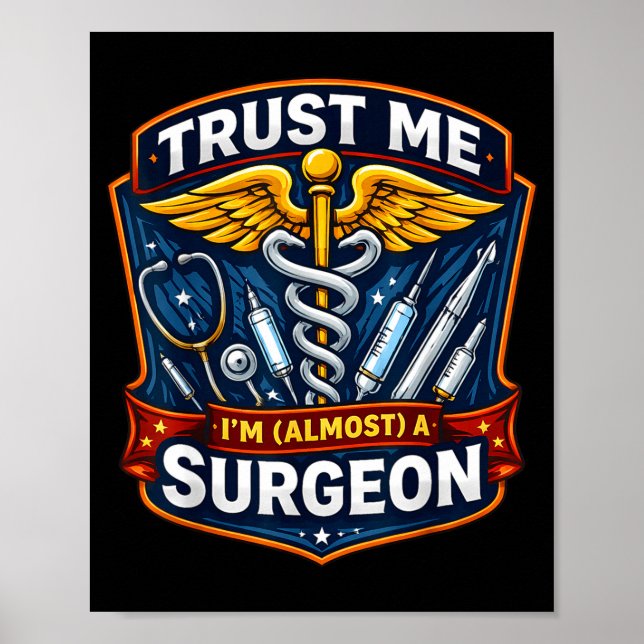Trust Almost A Surgeon Graduation New Surgery Poster (Front)