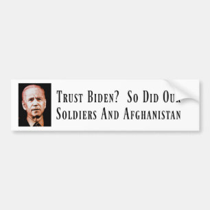 Trust Biden?  So Did Our Soldiers & Afghanistan. Bumper Sticker