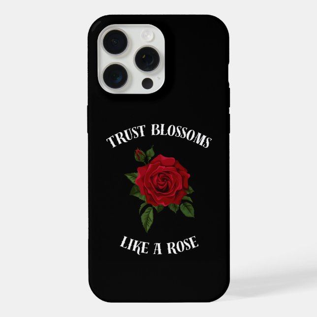 Trust blossoms like a rose iPhone case (Back)