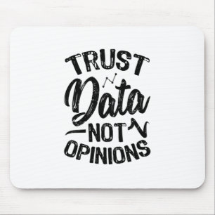 Trust Data Not Opinions Mouse Mat