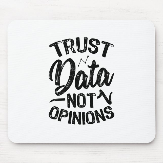Trust Data Not Opinions Mouse Mat (Front)