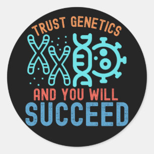 Trust Genetics and You Will Succeed Classic Round Sticker