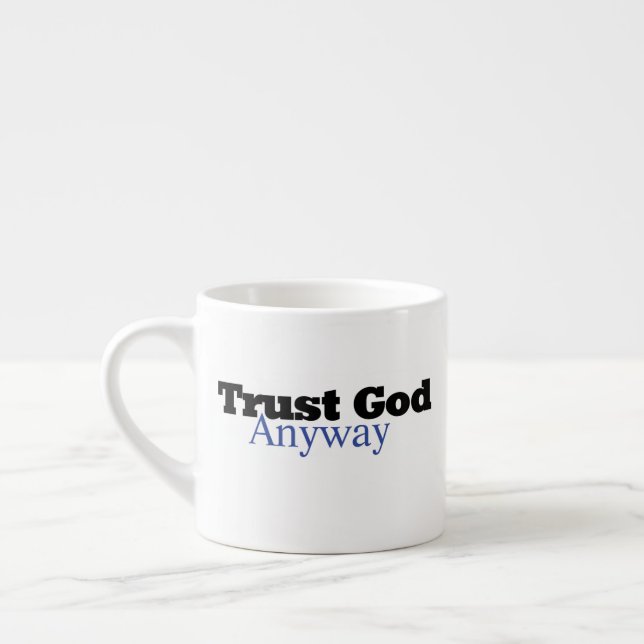 Trust God Anyway (His) Espresso Cup (Left)