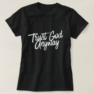 Trust God Anyway T Shirt (black) Short Sleeve