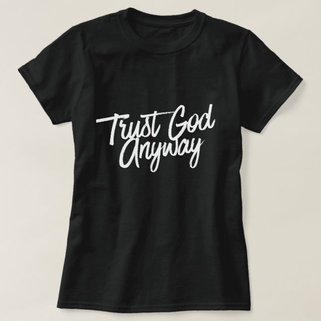 Trust God Anyway T-Shirt (black) Short Sleeve (Design Front)
