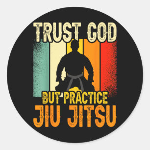 Trust God But Practice Jiu Jitsu Funny Brazilian Classic Round Sticker