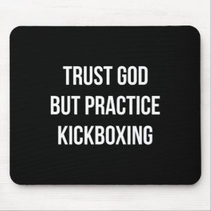 Trust God - But Practice Kickboxing - Mouse Mat