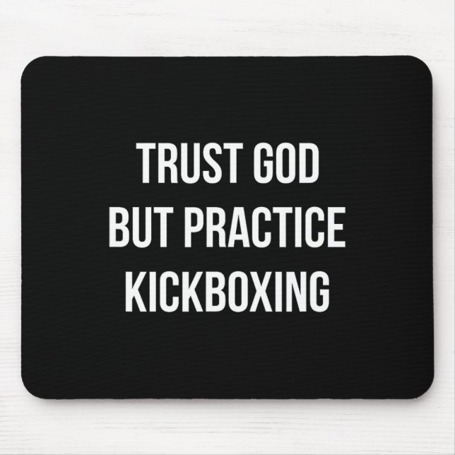 Trust God - But Practice Kickboxing -  Mouse Mat (Front)