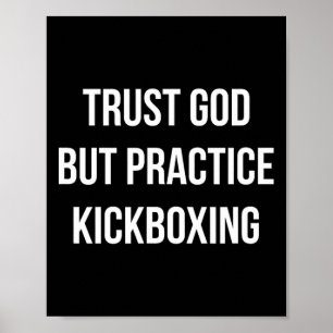 Trust God - But Practice Kickboxing -  Poster