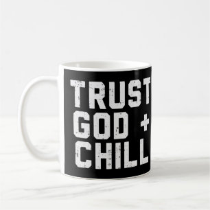 Trust God Chill Funny Jesus Faith Religious Christ Coffee Mug